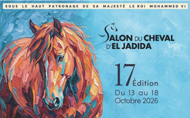 The 17th El Jadida Horse Show: A Renewed Event Promoting and Enhancing Morocco’s International Heritage